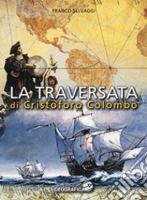 La traversata di Cristoforo Colombo libro di Selvaggi Franco