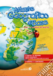 Atlante geografico di base. Per la scuola primaria. Con aggiornamento online. Con schede libro