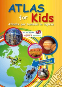 Atlas for kids. Atlante per bambini in inglese libro