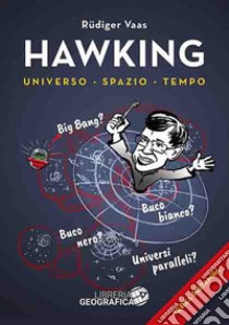 Hawking per tutti. Universo, spazio, tempo. Ediz. a colori libro di Vaas Rüdiger