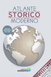 Atlante storico moderno. Dalla preistoria al XXI secolo. Con espansione online libro