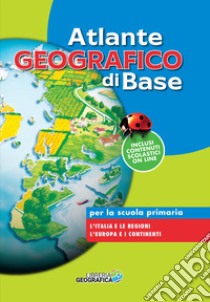 Atlante geografico di base. Per la scuola primaria. Con espansione online libro