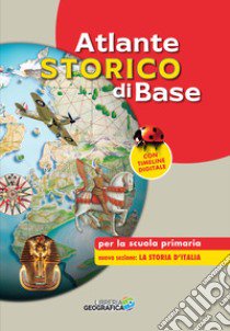 Atlante storico di base per la scuola primaria. Nuova ediz. Con timeline digitale libro