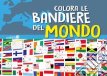 Colora le bandiere del mondo libro