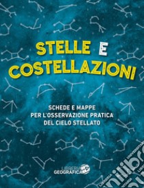 Stelle e costellazioni. Schede e mappe per l'osservazione pratica del cielo stellato libro