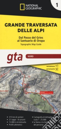Grande traversata delle Alpi 1:25.000. Vol. 1: GTA Nord. Dal Passo del Gries al Santuario di Oropa libro