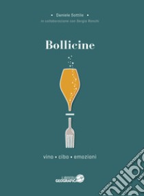 Bollicine. Vino, cibo, emozioni libro di Sottile Daniele; Ronchi Sergio