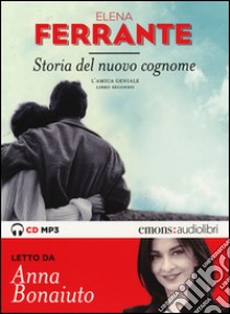 Storia del nuovo cognome. L'amica geniale letto da Anna Bonaiuto. Audiolibro. CD Audio formato MP3. Vol. 2  di Ferrante Elena