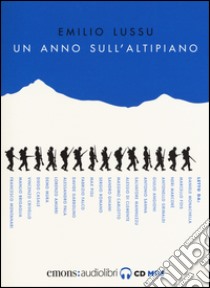 Un anno sull'altipiano letto da Daniele Monachella. Audiolibro. Audiolibro  di Lussu Emilio