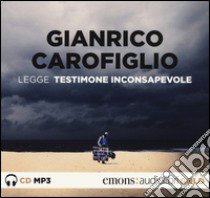 Testimone inconsapevole letto da Gianrico Carofiglio. Audiolibro. CD Audio formato MP3  di Carofiglio Gianrico