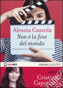 Non è la fine del mondo letto da Cristiana Capotondi. Audiolibro  di Gazzola Alessia