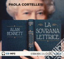 La sovrana lettrice letto da Paola Cortellesi. Audiolibro. CD Audio formato MP3  di Bennett Alan