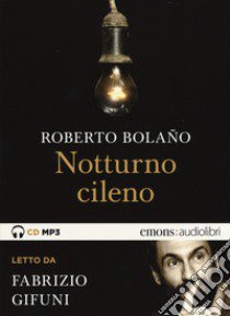 Notturno cileno letto da Fabrizio Gifuni. Audiolibro. CD Audio formato MP3  di Bolaño Roberto