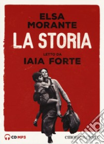 La storia letto da Iaia Forte. Audiolibro. 3 CD Audio formato MP3  di Morante Elsa