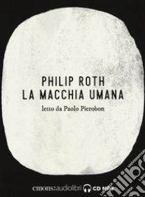 La macchia umana letto da Paolo Pierobon. Audiolibro. 2 CD Audio formato MP3  di Roth Philip