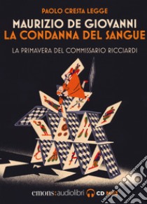 La condanna del sangue. La primavera del commissario Ricciardi letto da Paolo Cresta. Audiolibro  di De Giovanni Maurizio