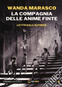 La compagnia delle anime finte letto da Wanda Marasco. Audiolibro. CD Audio formato MP3  di Marasco Wanda