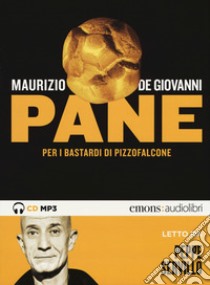 Pane per i Bastardi di Pizzofalcone letto da Peppe Servillo. Audiolibro. CD Audio formato MP3  di De Giovanni Maurizio