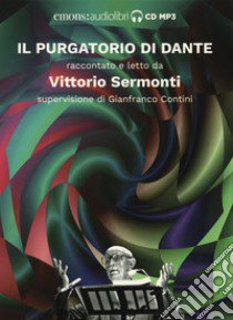 Il Purgatorio di Dante raccontato e letto da Vittorio Sermonti. Audiolibro. CD Audio formato MP3. Ediz. integrale  di Sermonti Vittorio; Contini G. (cur.)