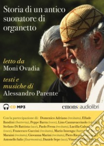 Storia di un suonatore di organetto letto da Moni Ovadia. Audiolibro. CD Audio formato MP3. Ediz. integrale. Con Libro  di Parente Alessandro