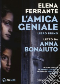 L'amica geniale letto da Anna Bonaiuto. Audiolibro. CD Audio formato MP3. Vol. 1  di Ferrante Elena