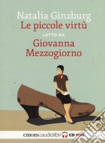 Le piccole virtù letto da Giovanna Mezzogiorno. Audiolibro. CD Audio formato MP3  di Ginzburg Natalia
