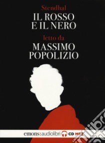 Il rosso e il nero letto da Massimo Popolizio. Audiolibro. 2 CD Audio formato MP3  di Stendhal