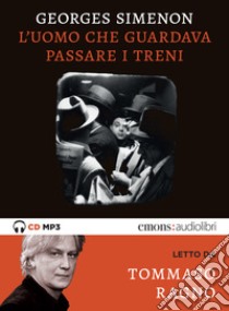 L'uomo che guardava passare i treni letto da Tommaso Ragno. Audiolibro. CD Audio formato MP3  di Simenon Georges