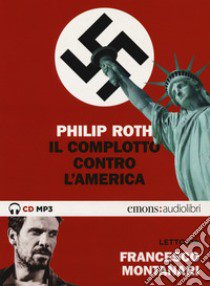 Il complotto contro l'America letto da Francesco Montanari. Audiolibro. 2 CD Audio formato MP3  di Roth Philip