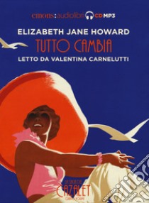 Tutto cambia. La saga dei Cazalet letto da Valentina Carnelutti. Audiolibro. 2 CD Audio formato MP3. Vol. 5  di Howard Elizabeth Jane