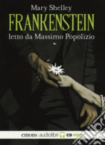 Frankenstein letto da Massimo Popolizio. Audiolibro. CD Audio formato MP3  di Shelley Mary