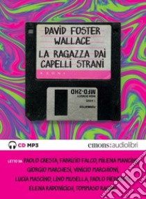 La ragazza dai capelli strani letto da Llvv. Audiolibro. CD Audio formato MP3  di Wallace David Foster