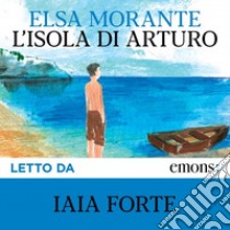 L'isola di Arturo. Audiolibro. CD Audio formato MP3  di Morante Elsa