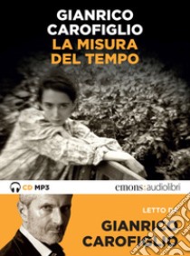 La misura del tempo letto da Gianrico Carofiglio. Audiolibro. CD Audio formato MP3  di Carofiglio Gianrico