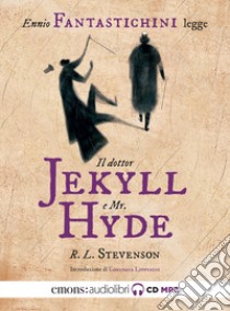Il dottor Jekyll e Mr. Hyde letto da Ennio Fantaschini. Audiolibro. CD Audio formato MP3  di Stevenson Robert Louis
