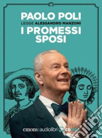 I promessi sposi letto da Paolo Poli. Audiolibro. CD Audio formato MP3  di Manzoni Alessandro