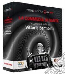 La Commedia di Dante raccontata e letta da Vittorio Sermonti letto da Vittorio Sermonti. Audiolibro. CD Audio formato MP3  di Alighieri Dante; Sermonti Vittorio