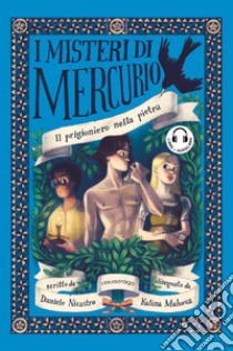 Il prigioniero nella pietra. I misteri di Mercurio. Con audiolibro  di Nicastro Daniele