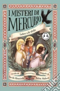 Salire a le stelle. I misteri di Mercurio. Con audiolibro  di Morosinotto Davide