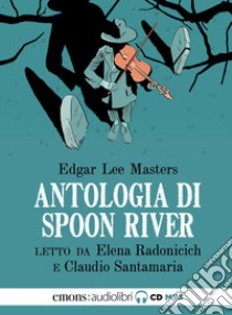 Antologia di Spoon River letto da Claudio Santamaria e Elena Radonicich. Con File audio per il download libro di Masters Edgar Lee