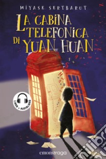 La cabina telefonica di Yuan Huan. Con audiolibro  di Sertbarut Miyase