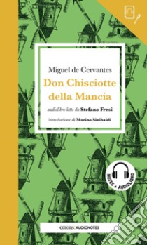 Don Chisciotte della Mancia letto da Stefano Fresi. Con audiolibro  di Cervantes Miguel de