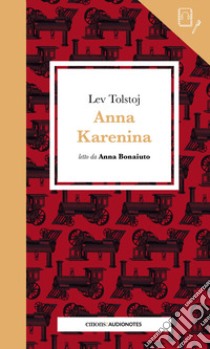 Anna Karenina letto da Anna Bonaiuto. Quaderno. Con audiolibro  di Tolstoj Lev