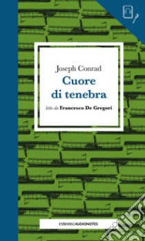 Cuore di tenebra letto da Francesco De Gregori. Quaderno. Con audiolibro  di Conrad Joseph