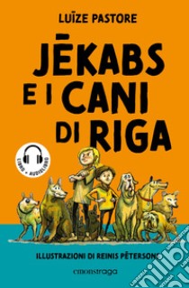 Jekabs e i cani di Riga. Con audiolibro  di Pastore Luize