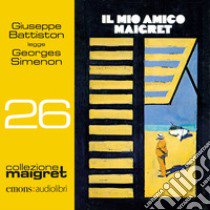 Il mio amico Maigret letto da Giuseppe Battiston. Audiolibro. CD Audio formato MP3  di Simenon Georges