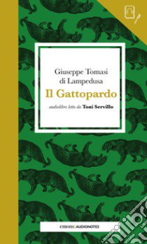 Il Gattopardo letto da Toni Servillo. Quaderno. Con audiolibro  di Tomasi di Lampedusa Giuseppe