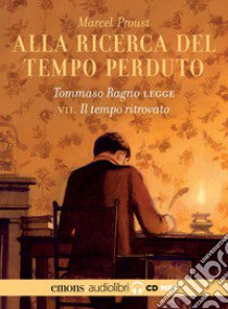 Alla ricerca del tempo perduto letto da Tommaso Ragno. Audiolibro. 2 CD Audio formato MP3. Vol. 7: Il tempo ritrovato  di Proust Marcel