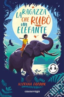 La ragazza che rubò un elefante. Con audiolibro  di Farook Nizrana