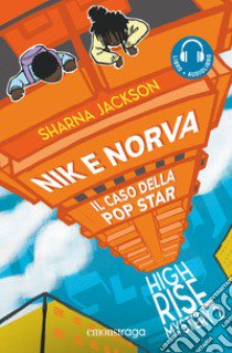 Nik e Norva. Il caso della pop star. High rise mystery. Con audiolibro. Vol. 2  di Jackson Sharna